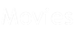 Movies